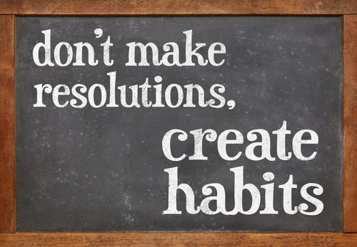 Don't Make Resolutions, Create Habits